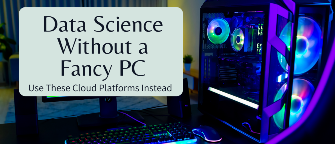 Data Science Without a Fancy PC