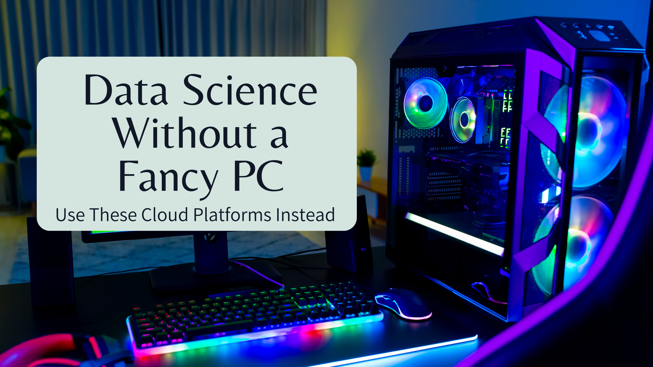 Data Science Without a Fancy PC